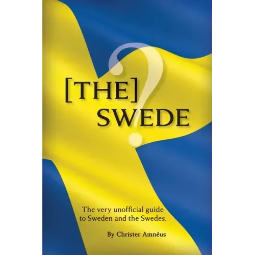 [The] Swede: The Very Unofficial guide to the Swedes