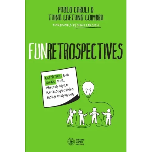 FunRetrospectives: activities and ideas for making agile retrospectives more engaging - Paperback
