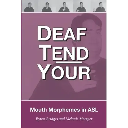 Deaf Tend Your: A Guide to Mouth Morphemes in American Sign Language