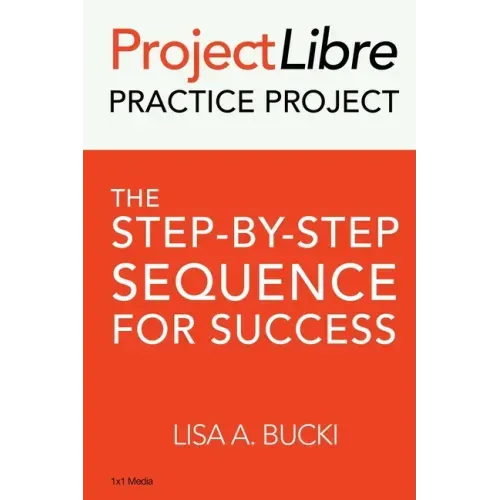 ProjectLibre Practice Project: The Step-by-Step Sequence for Success
