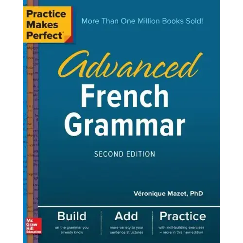 Practice Makes Perfect: Advanced French Grammar, Second Edition