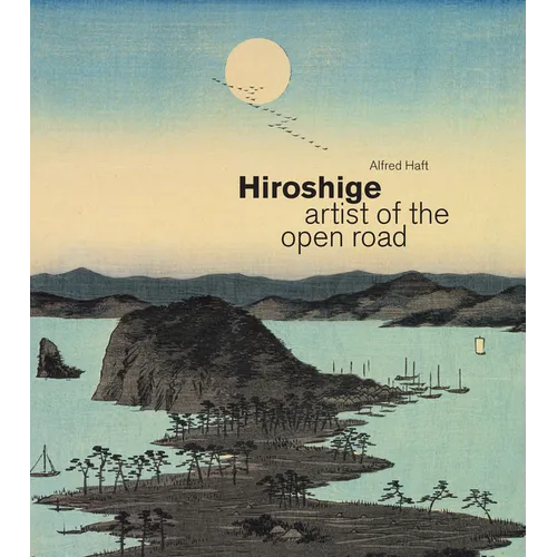 Hiroshige: Artist of the Open Road