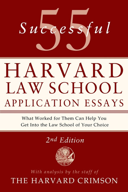 55 Successful Harvard Law School Application Essays, 2nd Edition: With Analysis by the Staff of the Harvard Crimson - Paperback