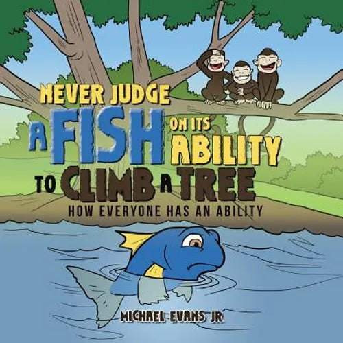 Never Judge a Fish on its Ability to Climb a Tree: How Everyone Has an Ability