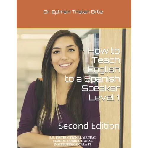 How to Teach English to a Spanish Speaker Level 1: Second Edition