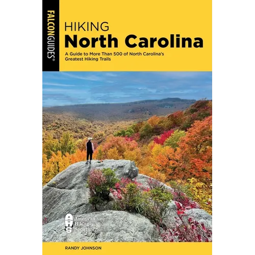 Hiking North Carolina: A Guide to More Than 500 of North Carolina's Greatest Hiking Trails