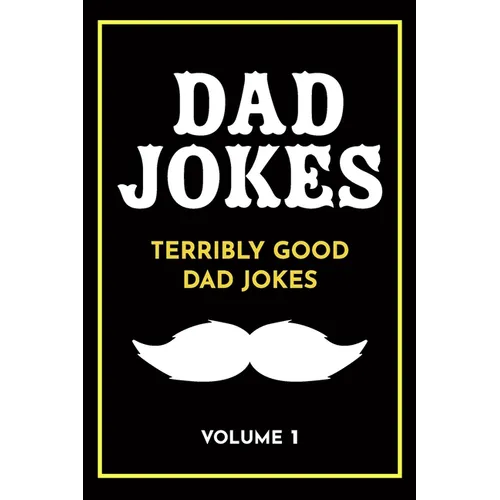Dad Jokes: Terribly Good Dad Jokes