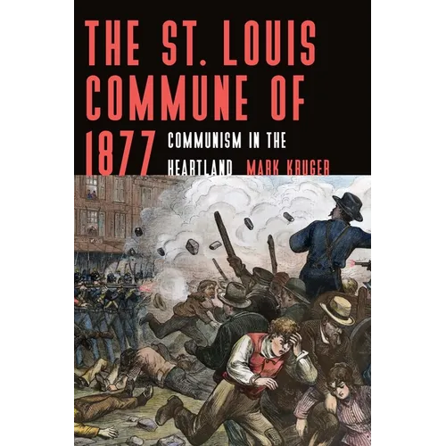 The St. Louis Commune of 1877: Communism in the Heartland