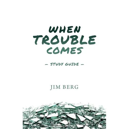 When Trouble Comes Study Guide