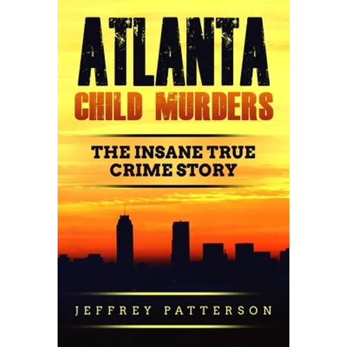 Atlanta Child Murders: The Insane True Crime Story