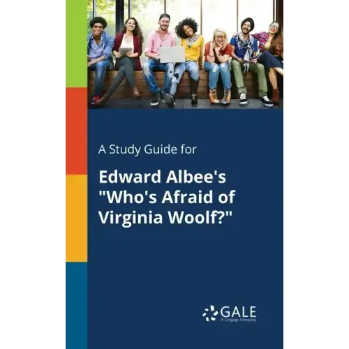 A Study Guide for Edward Albee's "Who's Afraid of Virginia Woolf?"