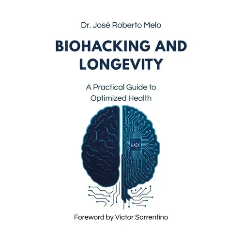 Biohacking and Longevity: A Practical Guide to Optimized Health