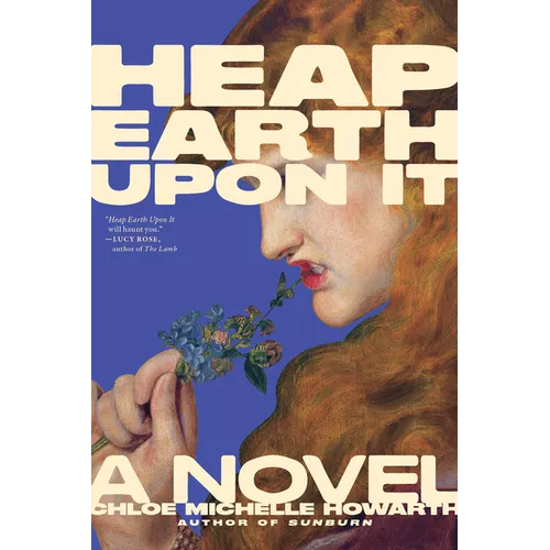 Heap Earth Upon It: Exclusive American Edition with Additional Material