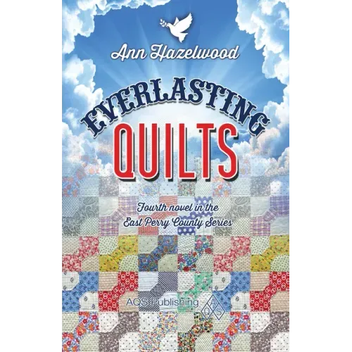 Everlasting Quilts: East Perry County Series Book 4 of 5