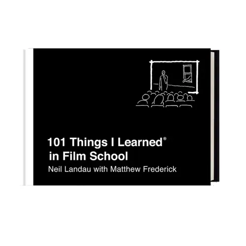 101 Things I Learned(r) in Film School