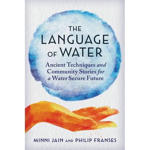 The Language of Water: Ancient Techniques and Community Stories for a Water Secure Future