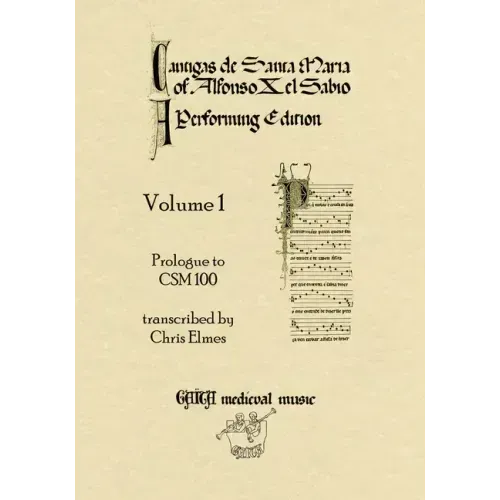 Cantigas De Santa Maria Of Alfonso X, El Sabio, A Performing Edition: Volume 1