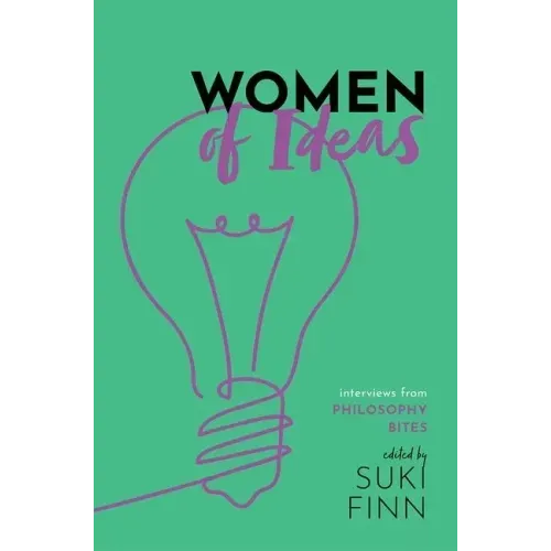 Women of Ideas: Interviews from Philosophy Bites