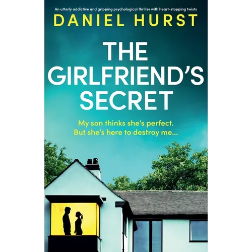 The Girlfriend's Secret: An utterly addictive and gripping psychological thriller with heart-stopping twists