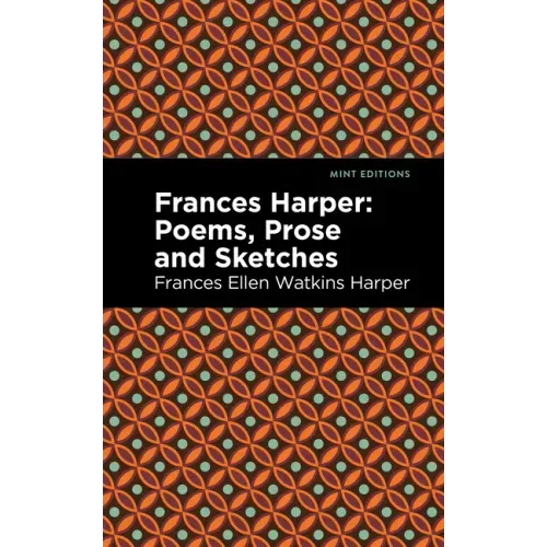Frances Harper: Poems, Prose and Sketches