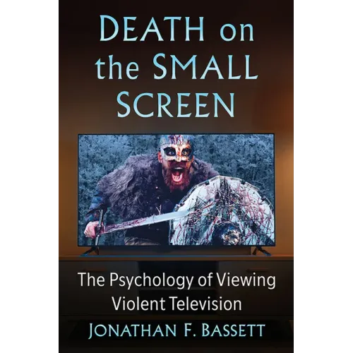 Death on the Small Screen: The Psychology of Viewing Violent Television