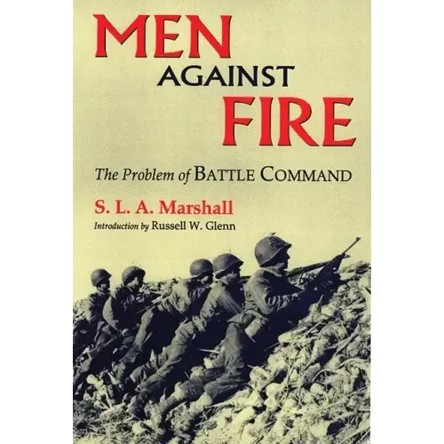 Men Against Fire: The Problem of Battle Command