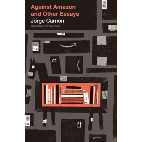 Against Amazon: And Other Essays