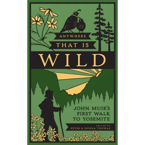 Anywhere That Is Wild: John Muir's First Walk to Yosemite