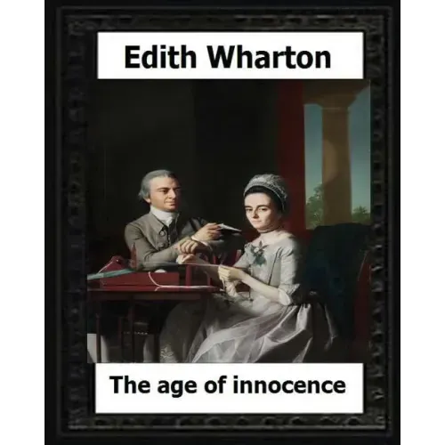 The Age of Innocence, 1920 (Pulitzer Prize winner) by: Edith Wharton