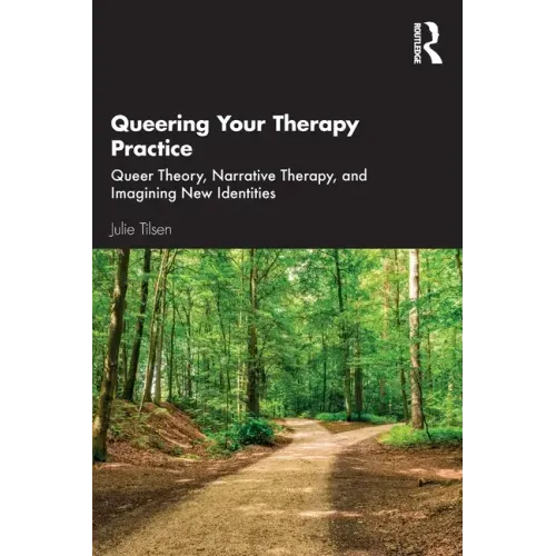 Queering Your Therapy Practice: Queer Theory, Narrative Therapy, and Imagining New Identities
