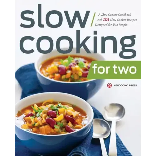 Slow Cooking for Two: A Slow Cooker Cookbook with 101 Slow Cooker Recipes Designed for Two People