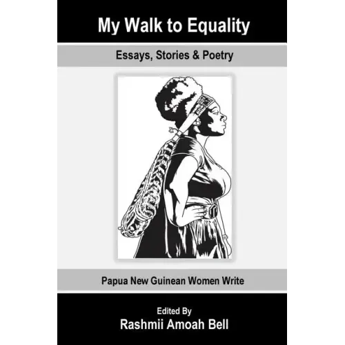 My Walk to Equality: Essays, Stories and Poetry by Papua New Guinean Women