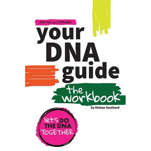 Your DNA Guide - The Workbook: Let's Do DNA Together