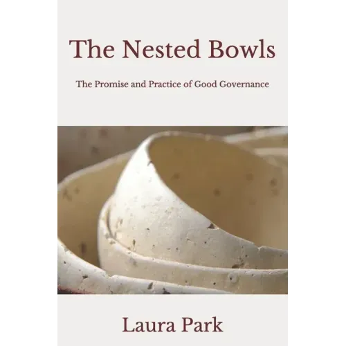 The Nested Bowls: The Promise and Practice of Good Governance
