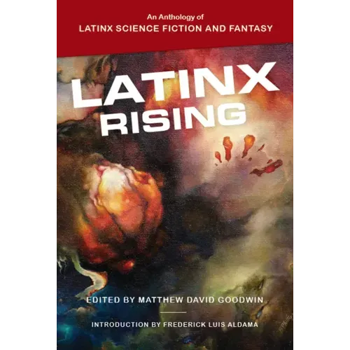 Latinx Rising: An Anthology of Latinx Science Fiction and Fantasy