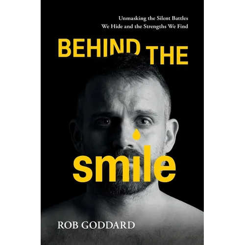 Behind the Smile: Unmasking the Silent Battles We Hide and the Strengths We Find