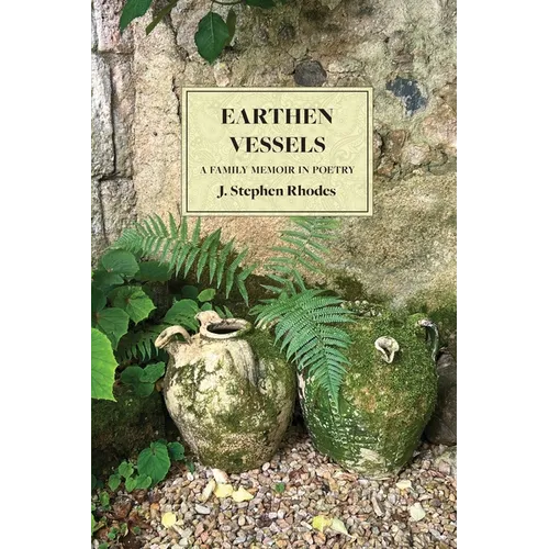 Earthen Vessels: A Family Memoir in Poetry