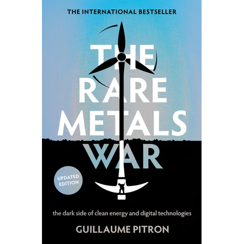 The Rare Metals War: The Dark Side of Clean Energy and Digital Technologies: Updated Edition