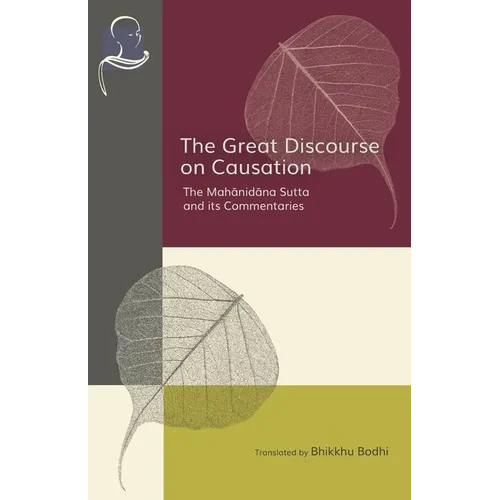 The Great Discourse on Causation: The Mahanidana Sutta and Its Commentaries