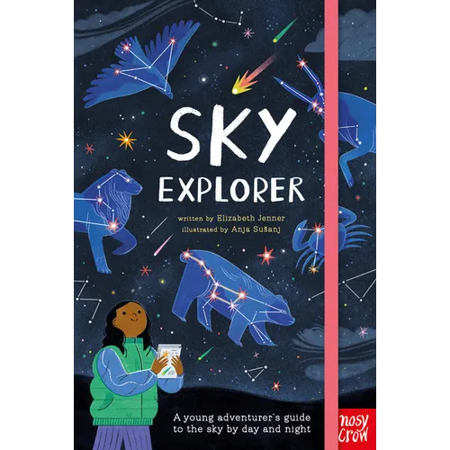 Sky Explorer: A Young Adventurer's Guide to the Sky by Day and Night