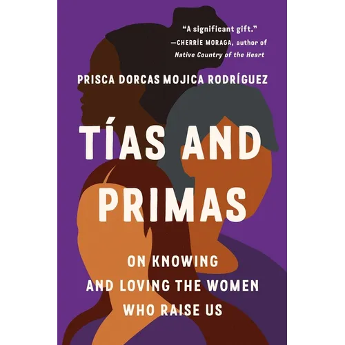 Tías and Primas: On Knowing and Loving the Women Who Raise Us