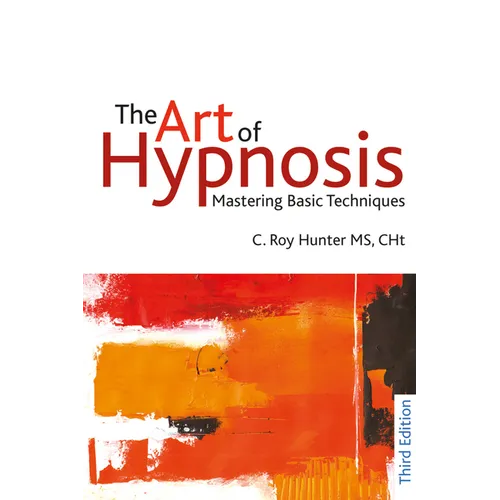 The Art of Hypnosis - Third edition: Mastering Basic Techniques