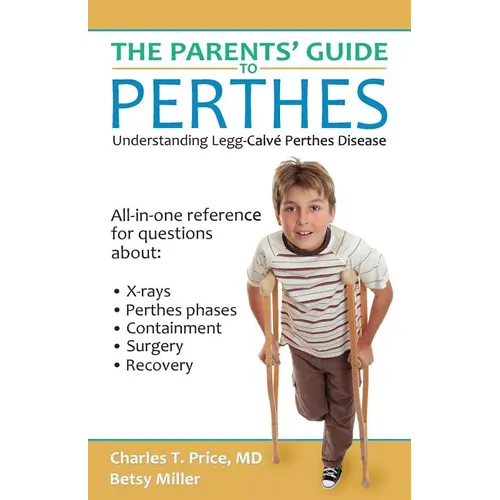 The Parents' Guide to Perthes: Understanding Legg-Calvé-Perthes Disease