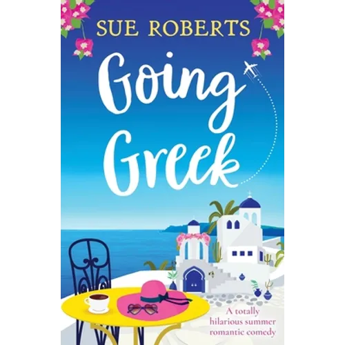 Going Greek: A totally hilarious summer romantic comedy