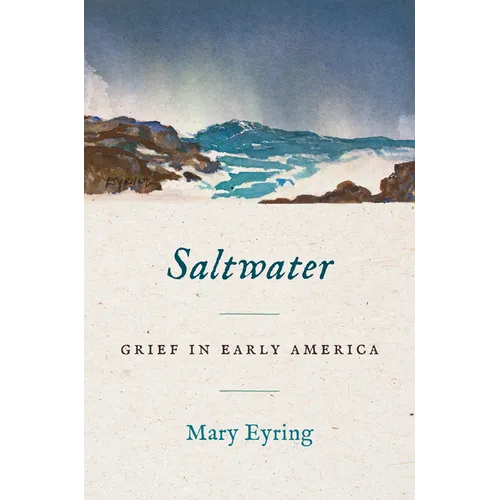 Saltwater: Grief in Early America