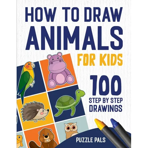 How To Draw Animals: 100 Step By Step Drawings For Kids