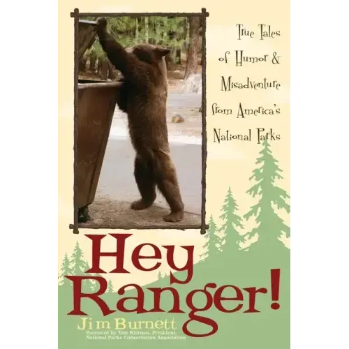 Hey Ranger!: True Tales of Humor & Misadventure from America's National Parks