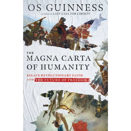 The Magna Carta of Humanity: Sinai's Revolutionary Faith and the Future of Freedom
