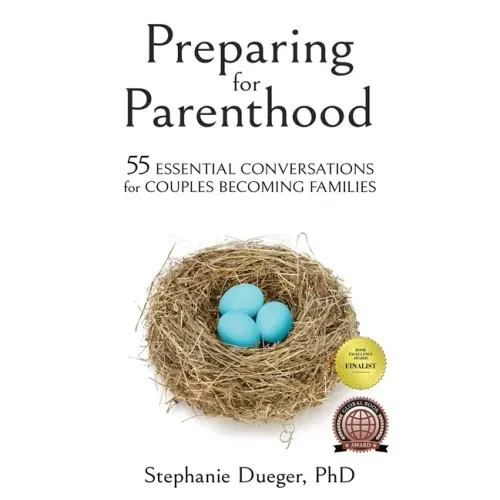Preparing for Parenthood: 55 Essential Conversations for Couples Becoming Families