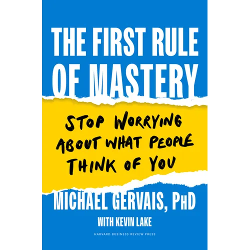 The First Rule of Mastery: Stop Worrying about What People Think of You